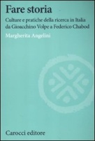 Immagine Fare storia. Culture e pratiche della ricerca in Italia da Gioacchino Volpe a Federico Chabod