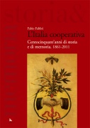 Immagine L'Italia cooperativa. Centocinquant'anni di storia e di memoria, 1861-2011, di Fabio Fabbri.