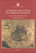 La storia dei comuni italiani nella Biblioteca del Senato. Statuti e libri antichi di storia locale dal XIII al XIX secolo
