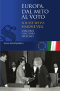 Europa. Dal mito al voto. Louise Weiss, Simone Veil. Discorsi, Discours, Speeches